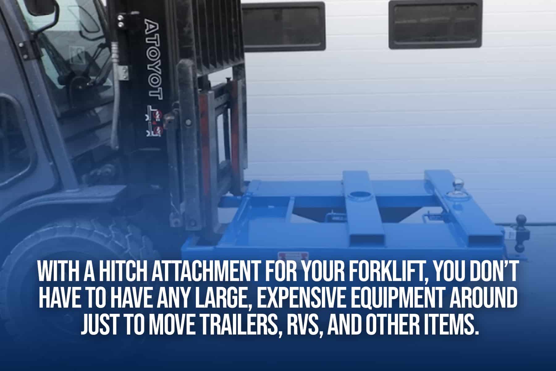 a hitch on your forklift means you dont need other equipment to move trailers